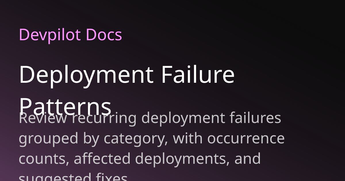 Deployment Failure Patterns | Devpilot Docs