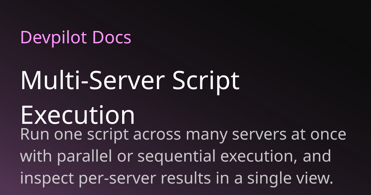 Multi-Server Script Execution | Devpilot Docs