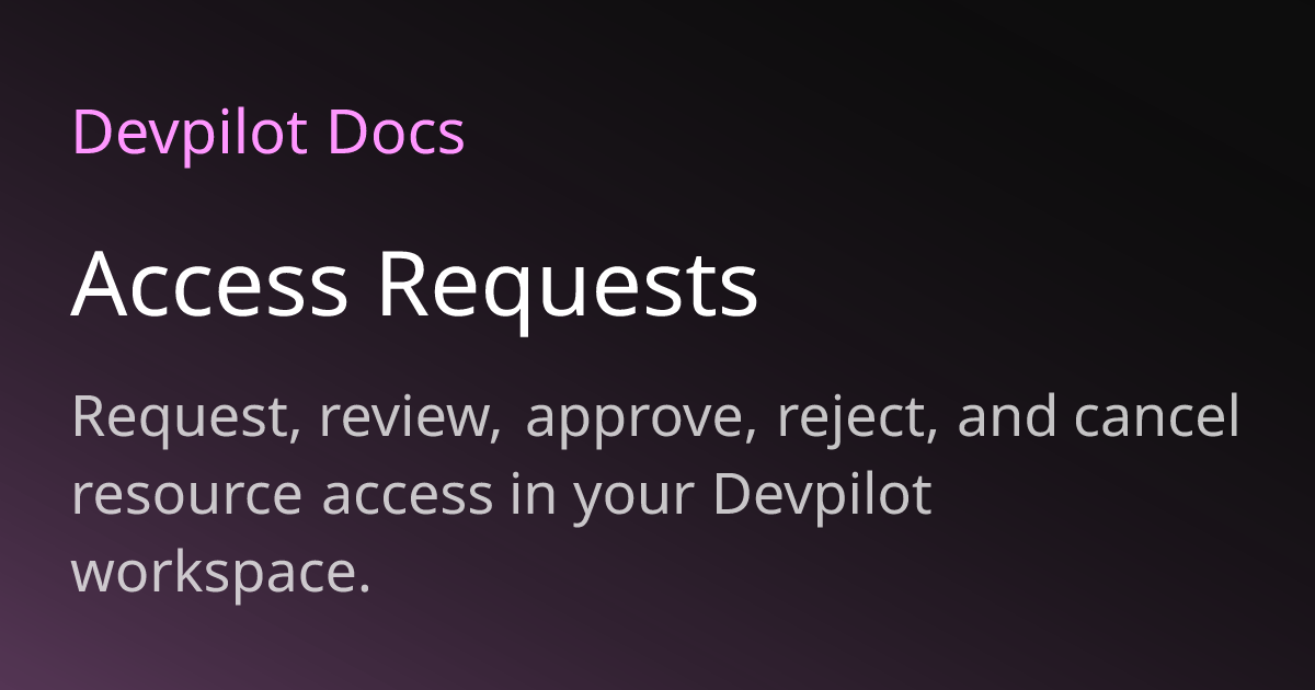 Access Requests | Devpilot Docs
